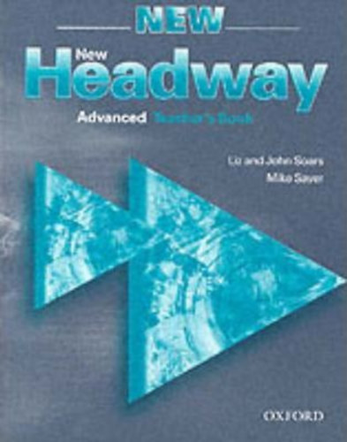 Könyv: New Headway: Advanced: Teacher\s Book : Six-level general English course (Liz Soars  By - John Soars  By - Mike Sayer)