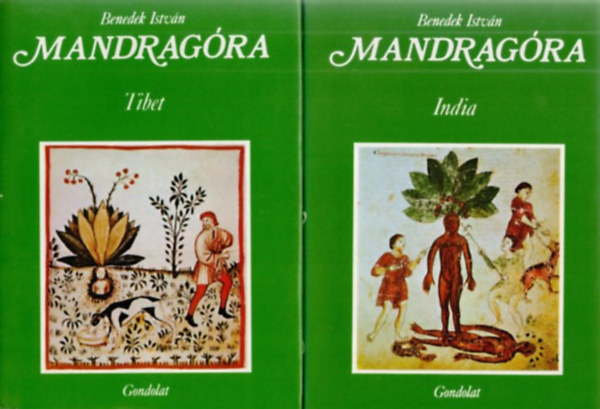 Könyv: Mandragóra I. Tibet II. India - Kultúrtörténeti tanulmány különös tekintettel a varázslásra és gyógyításra (Benedek István)