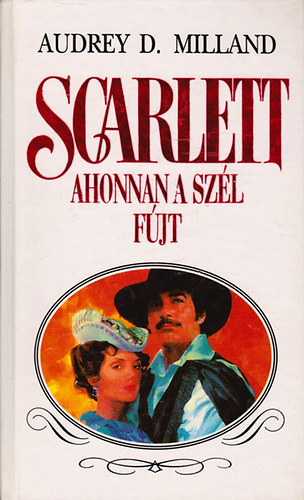 Könyv: Scarlett - Ahonnan a szél fújt (Audrey Dee Milland)