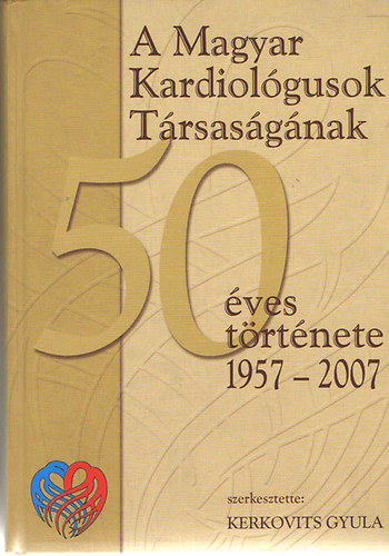 Könyv: A Magyar Kardiológusok Társaságának 50 éves története (Kerkovits Gyula szerk.)