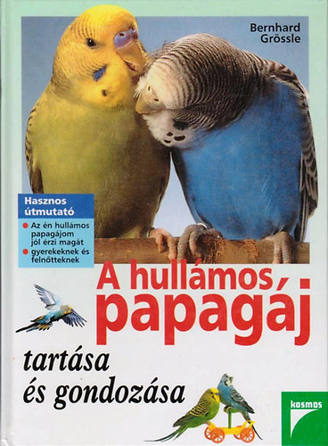 Könyv: A hullámos papagáj tartása és gondozása (Grössle, Bernhard)
