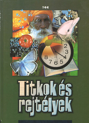 Könyv: Titkok és rejtélyek 4. (Rókáné Kalydi Bea - Szabó Zoltán - Tóthné Makai Andrea)