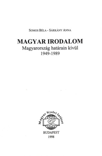Könyv: Magyar Irodalom MAgyarország határain kívül 1949-1989 (Somos Béla-Sárkány Anna)
