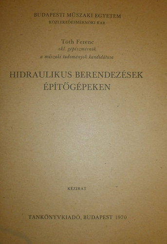 Könyv: Hidraulikus berendezések építőgépeken (Tóth Ferenc)