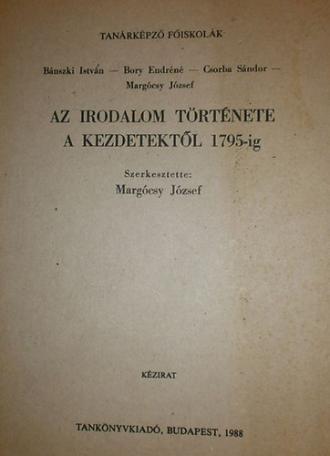 Könyv: Az irodalom története a kezdetektől 1795-ig (Margócsy József (szerk.))