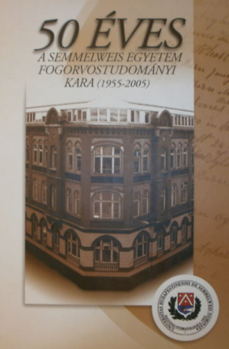 Könyv: 50 éves a semmelweis egyetem fogorvostudományi kara (1955-2005) (Bánóczy; Gera; Kóbor)