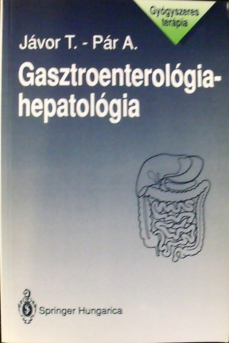 Könyv: Gasztroenterológia-hepatológia (Dr. Jávor Tibor, Dr. Pár Alajos)