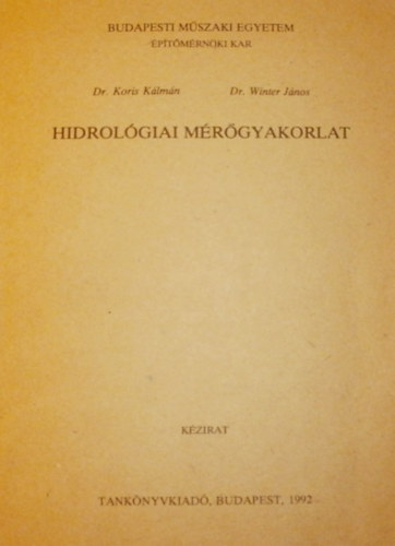 Könyv: Hidrológiai mérőgyakorlat  (Koris Kálmán, Winter János Dr.)