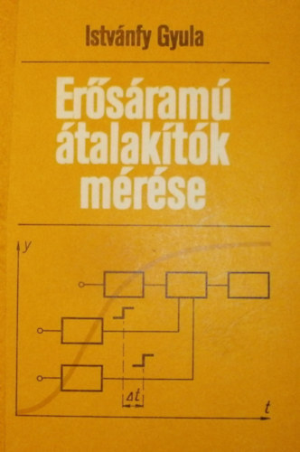 Könyv: Erősáramú átalakítók mérése (Istvánfy Gyula)