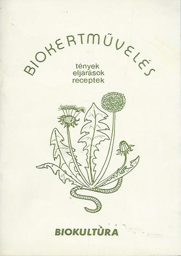 Könyv: Biokertművelés - tények, eljárások, receptek (Frühwald Ferenc (szerk.))
