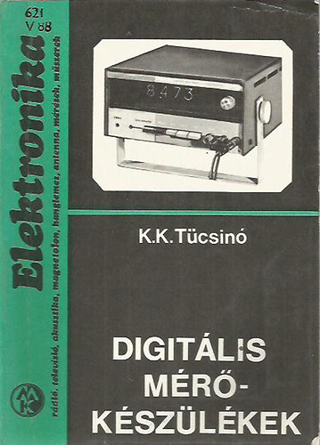 Könyv: Digitális mérőkészülékek (K.K. Tücsinó)