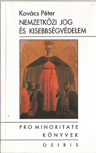 Könyv: Nemzetközi jog és kisebbségvédelem (Kovács Péter)
