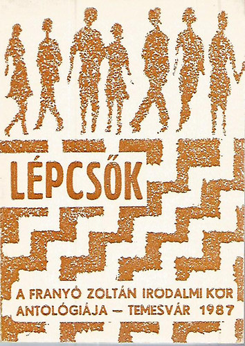 Könyv: Lépcsők IV. - A Franyó Zoltán Irodalmi Kör antológiája - Temesvár 1987 ()