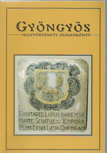Könyv: Gyöngyös - Helytörténeti olvasókönyv (Fűköh Levente - B. Gál Edit (szerk.))