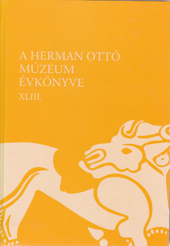 Könyv: A Herman Ottó Múzeum évkönyve XLIII. (2004) (Veres László (szerk.), Viga Gyula (szerk.))