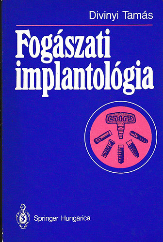 Könyv: Fogászati implantológia (Divinyi Tamás)