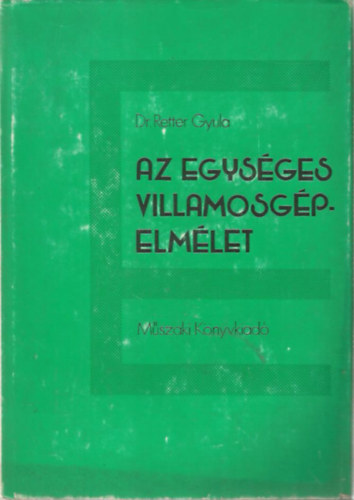 Könyv: Az egységes villamosgépelmélet (Dr. Retter Gyula)