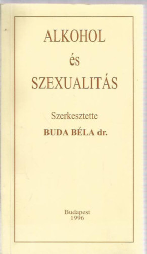 Könyv: Alkohol és szexualitás (Dr. Buda Béla)