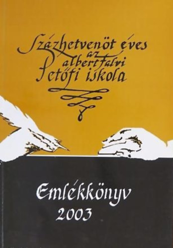 Könyv: Százhetvenöt éves az albertfalvi Petőfi iskola - Emlékkönyv 2003. (Nagy Ilona)