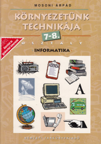 Könyv: Környezetünk technikája - Informatika 7-8 o. (Mosoni Árpád)