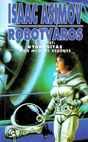Könyv: Robotváros 2. - Gyanúsítás (Asimov Isaac)