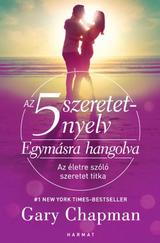 Könyv: Az 5 szeretetnyelv - Egymásra hangolva (Az életre szóló szeretet titka) (Gary Chapman)