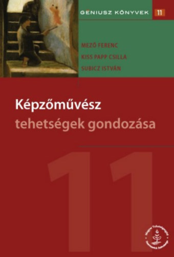 Könyv: Képzőművész tehetségek gondozása (Dr. Mező Ferenc (szerk.), Kiss Papp Csilla (szerk.), Subicz István (szerk.))