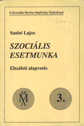 Könyv: Szociális esetmunka- elméleti alapvetés (Szabó Lajos)
