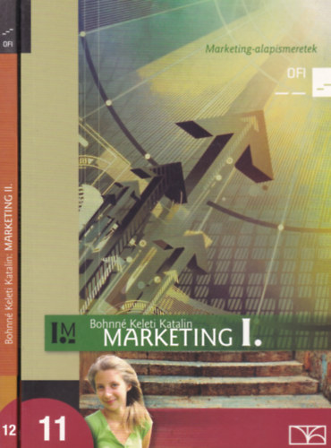 Könyv: Marketing I-II. (Marketing-alapismeretek és Marketingkommunikáció) (Bohnné Keleti Katalin)