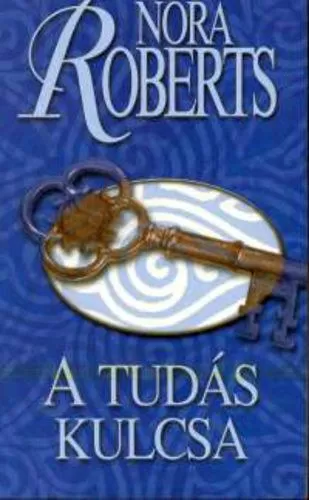Könyv: A tudás kulcsa (Nora Roberts)