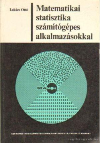 Könyv: Matematikai statisztika számítógépes alkalmazásokkal (Lukács Ottó)