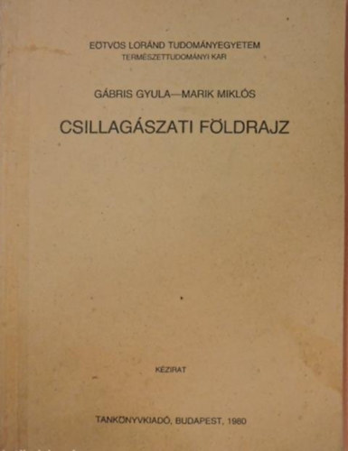 Könyv: Csillagászati Földrajz (Gábris Gyula, Marik Miklós)
