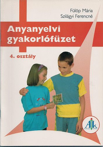 Könyv: Anyanyelvi gyakorlófüzet 4. o. (Fülöp Mária-Szilágyi Ferencné)