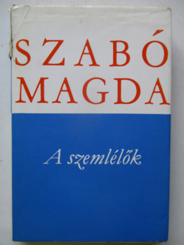 Könyv: A szemlélők (Szabó Magda)