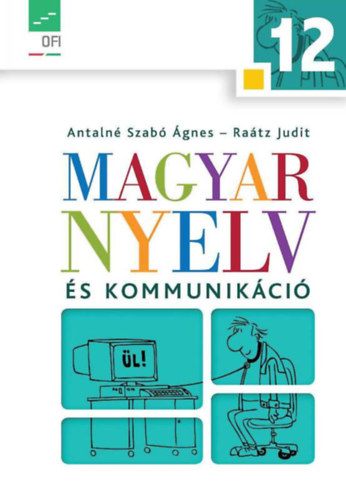 Könyv: Magyar nyelv és kommunikáció 12. tankönyv (Antalné dr.-dr. Raátz Judit)
