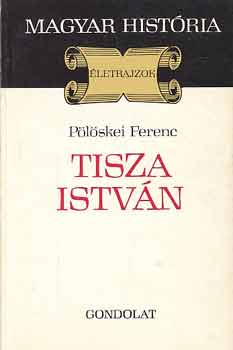Könyv: Tisza István (Magyar História) (Pölöskei Ferenc)
