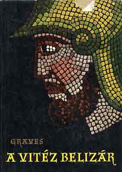 Könyv: A vitéz Belizár (Robert Graves)
