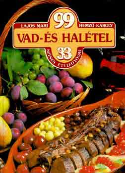 Könyv: 99 vad- és halétel 33 színes ételfotóval (Lajos Mari-Hemző Károly)