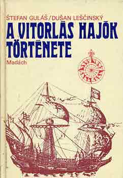 Könyv: A vitorlás hajók története (Stefan Gulás-Dusán Lescinsky)