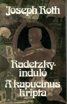 Könyv: Radetzky-induló-A kapucinus kripta (Joseph Roth)