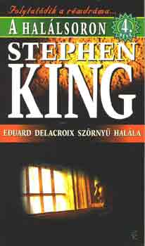 Könyv: A halálsoron 4.: Eduard Delacroix szörnyű halála (Stephen King)