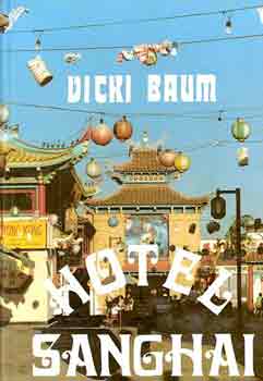 Könyv: Hotel Sanghai (Vicki Baum)