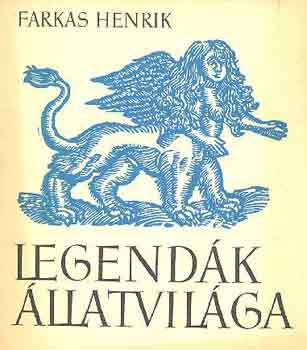 Könyv: Legendák állatvilága (FArkas Henrik)