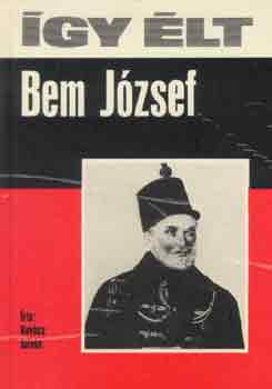 Könyv: Így élt Bem József (Kovács István)