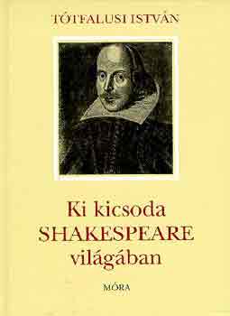 Könyv: Ki kicsoda Shakespeare világában (Tótfalusi István)