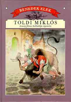 Könyv: Toldi Miklós (Arany János balladája nyomán) (Benedek Elek)