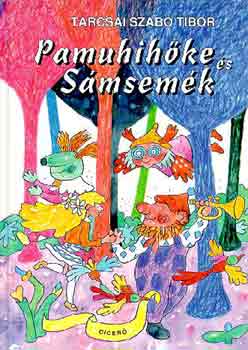 Könyv: Pamuhihőke és Sámsemék (Tarcsai Szabó Tibor)