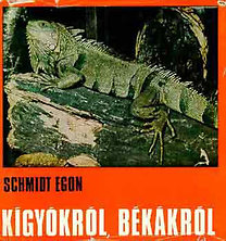 Könyv: Kígyókról, békákról (Schmidt Egon)