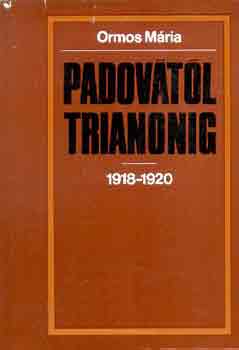 Könyv: Padovától Trianonig 1918-1920 (Ormos Mária)