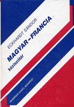Könyv: Magyar-francia kéziszótár (Eckhardt) (Eckhardt Sándor)